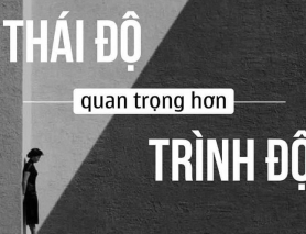 THÁI ĐỘ HƠN TRÌNH ĐỘ