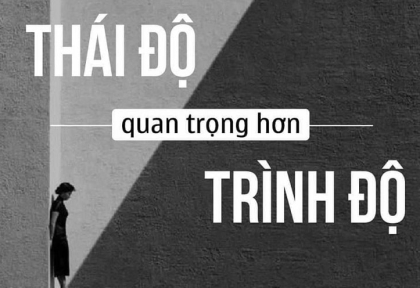 THÁI ĐỘ HƠN TRÌNH ĐỘ