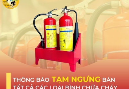 THÔNG BÁO TẠM NGƯNG PHÂN PHỐI TẤT CẢ CÁC LOẠI BÌNH CHỮA CHÁY